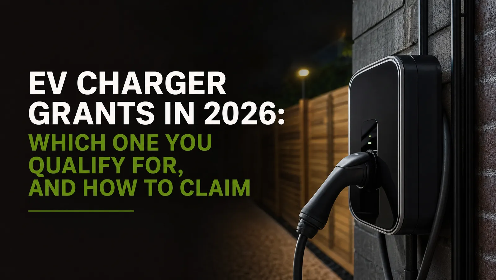 EV charger grants in 2026: which one you qualify for, and how to claim